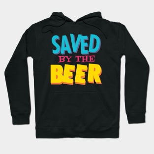 Saved by the beer Hoodie